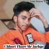 Chhori Thare Me Jachgo